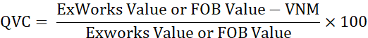 mathematical fraction showing QVC = 'ExWorks Value or FOB Value minus VNM' divided by 'Exworks Value or FOB Value' multiplied by 100